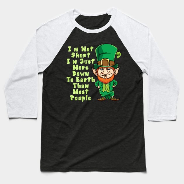 I'm Not Short I'm Just More Down To Earth Than Most People T-shirt Baseball T-Shirt by nayakiiro